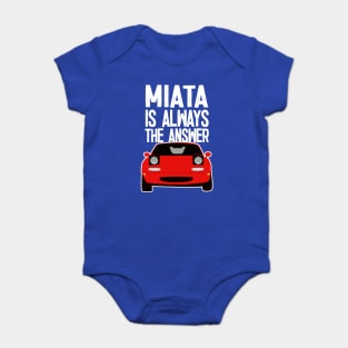 Miata Is Always The Answer - Mazda MX5/Miata Lovers Baby Bodysuit